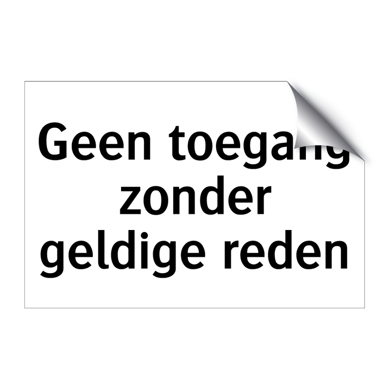 Geen toegang zonder geldige reden & Geen toegang zonder geldige reden