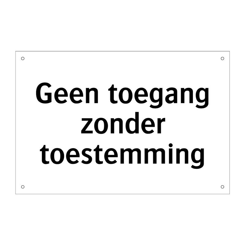 Geen toegang zonder toestemming & Geen toegang zonder toestemming & Geen toegang zonder toestemming