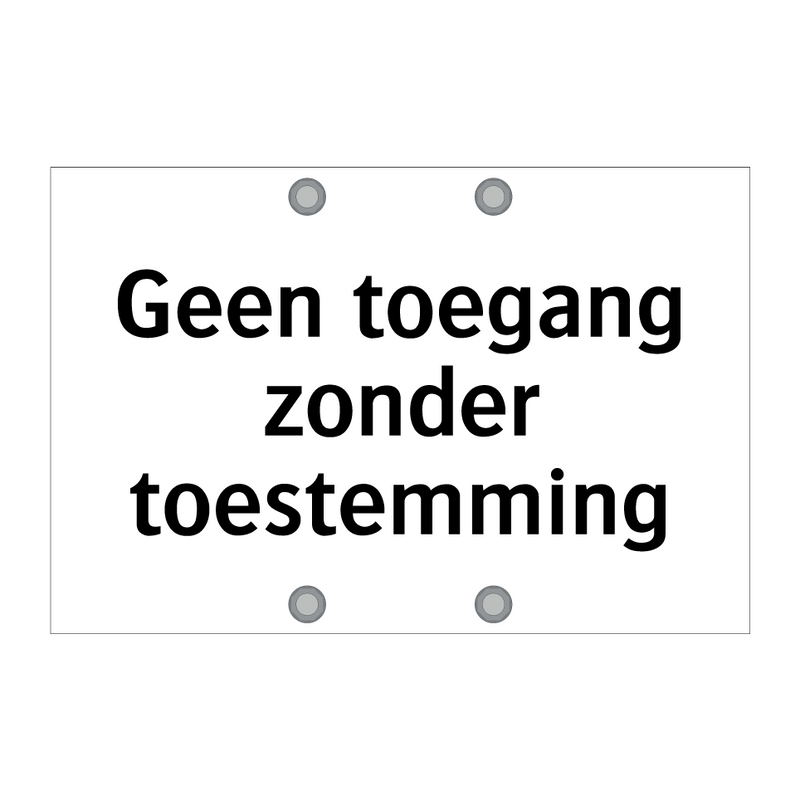 Geen toegang zonder toestemming & Geen toegang zonder toestemming & Geen toegang zonder toestemming