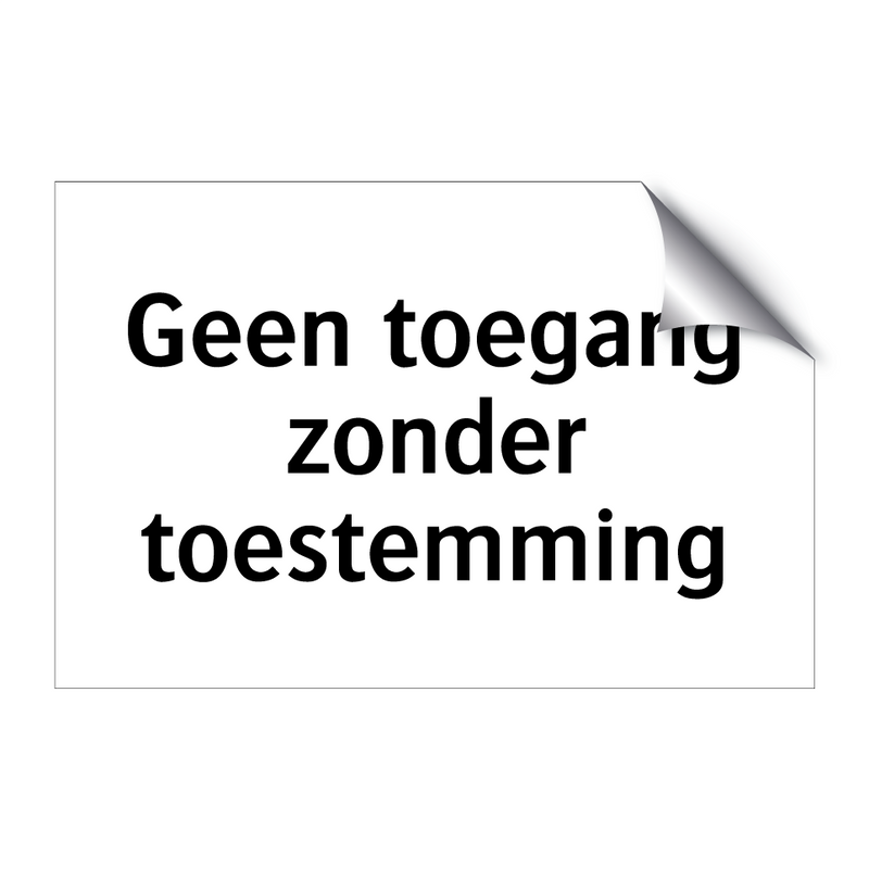 Geen toegang zonder toestemming & Geen toegang zonder toestemming & Geen toegang zonder toestemming