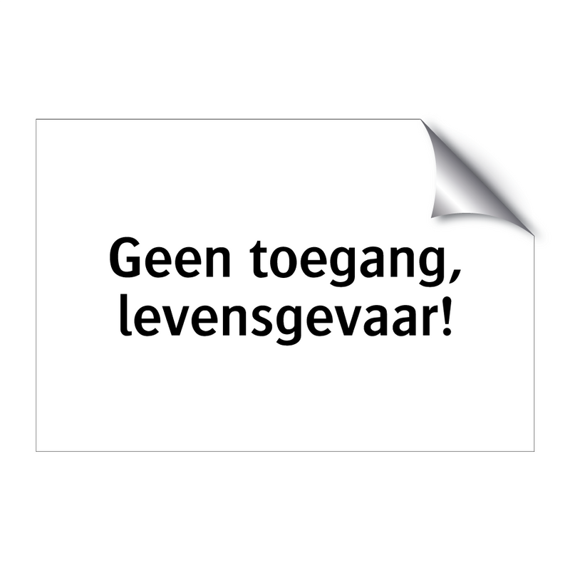 Geen toegang, levensgevaar & Geen toegang, levensgevaar & Geen toegang, levensgevaar