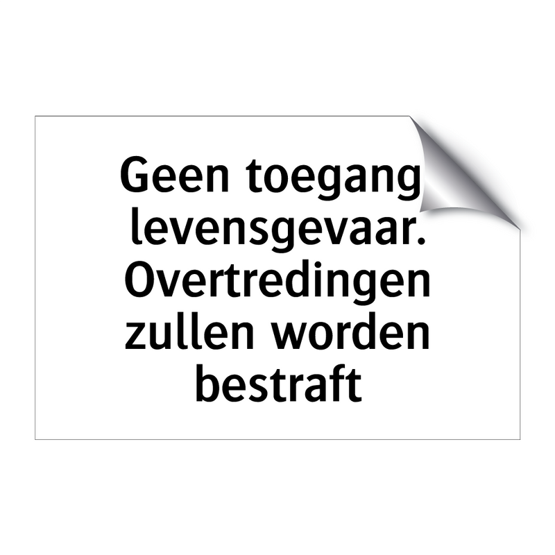 Geen toegang, levensgevaar. Overtredingen zullen worden bestraft