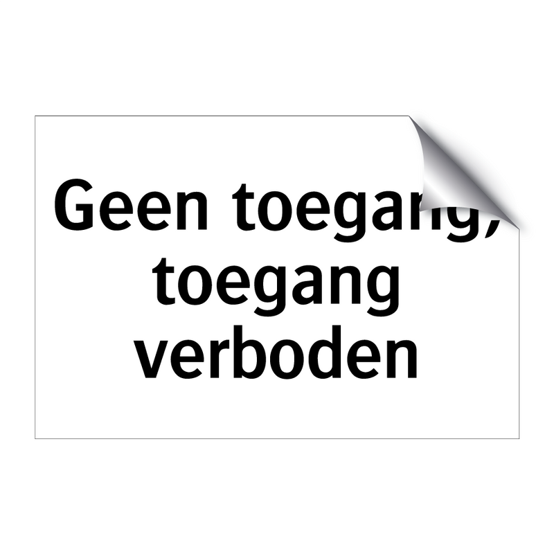 Geen toegang, toegang verboden & Geen toegang, toegang verboden & Geen toegang, toegang verboden