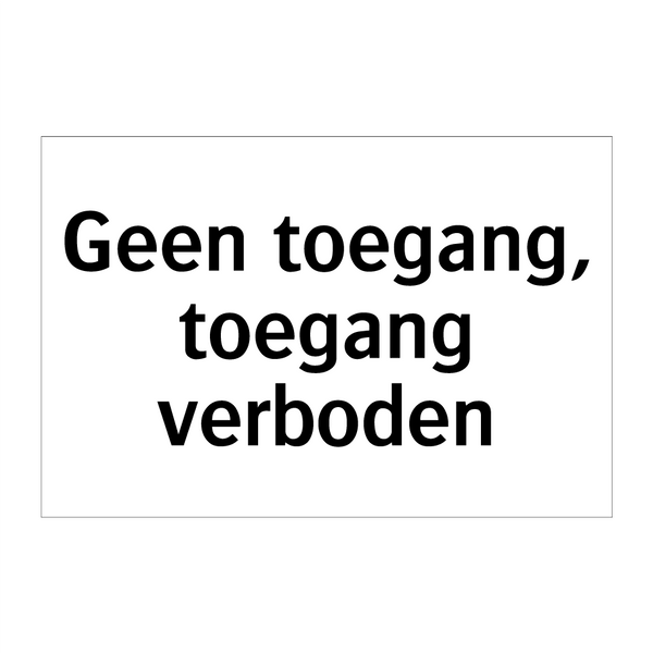 Geen toegang, toegang verboden & Geen toegang, toegang verboden & Geen toegang, toegang verboden