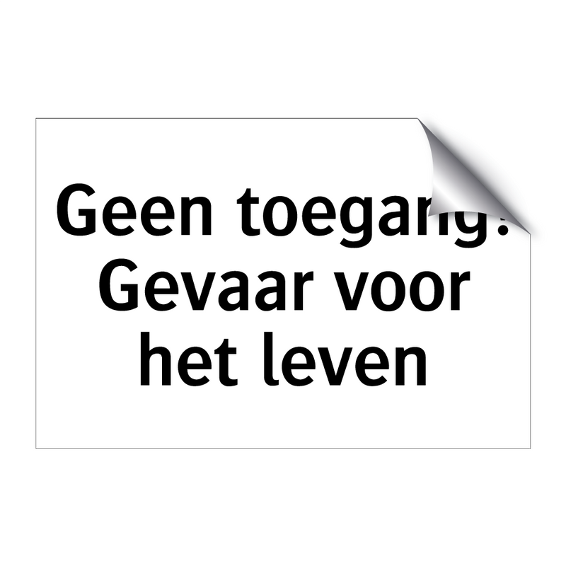 Geen toegang! Gevaar voor het leven & Geen toegang! Gevaar voor het leven