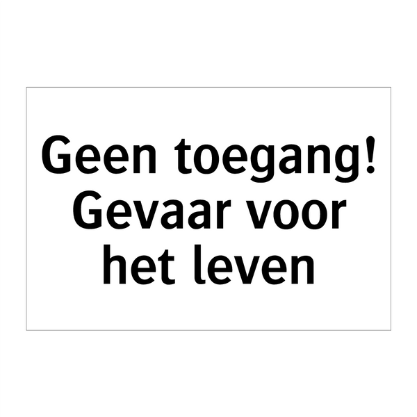 Geen toegang! Gevaar voor het leven & Geen toegang! Gevaar voor het leven