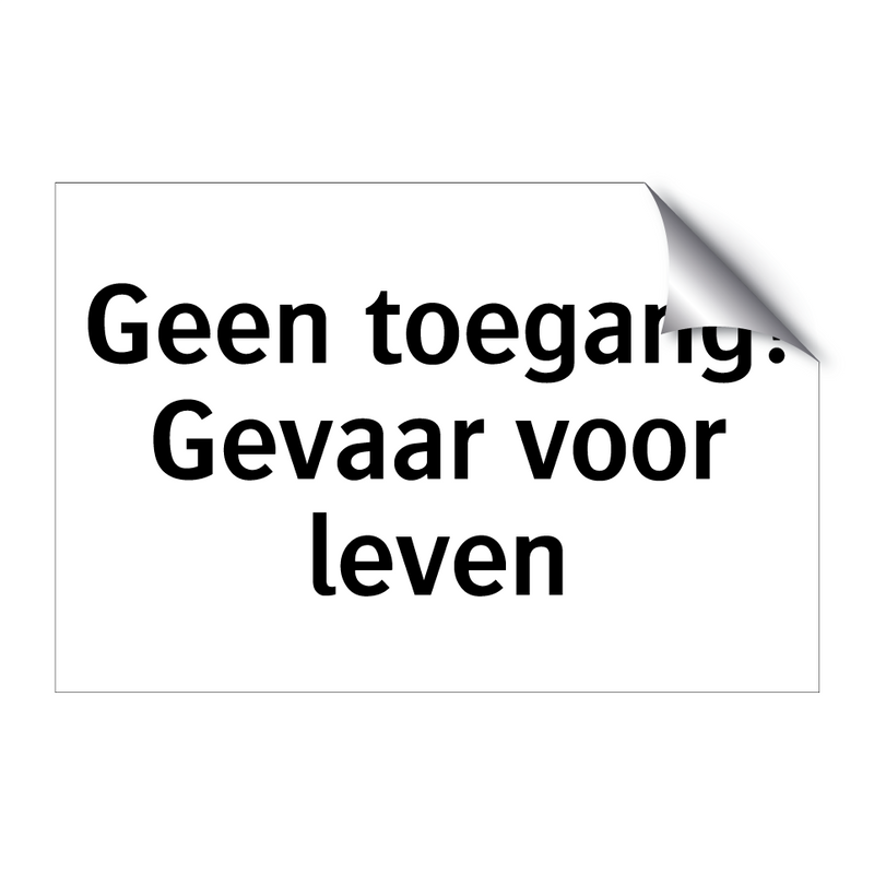 Geen toegang! Gevaar voor leven & Geen toegang! Gevaar voor leven & Geen toegang! Gevaar voor leven