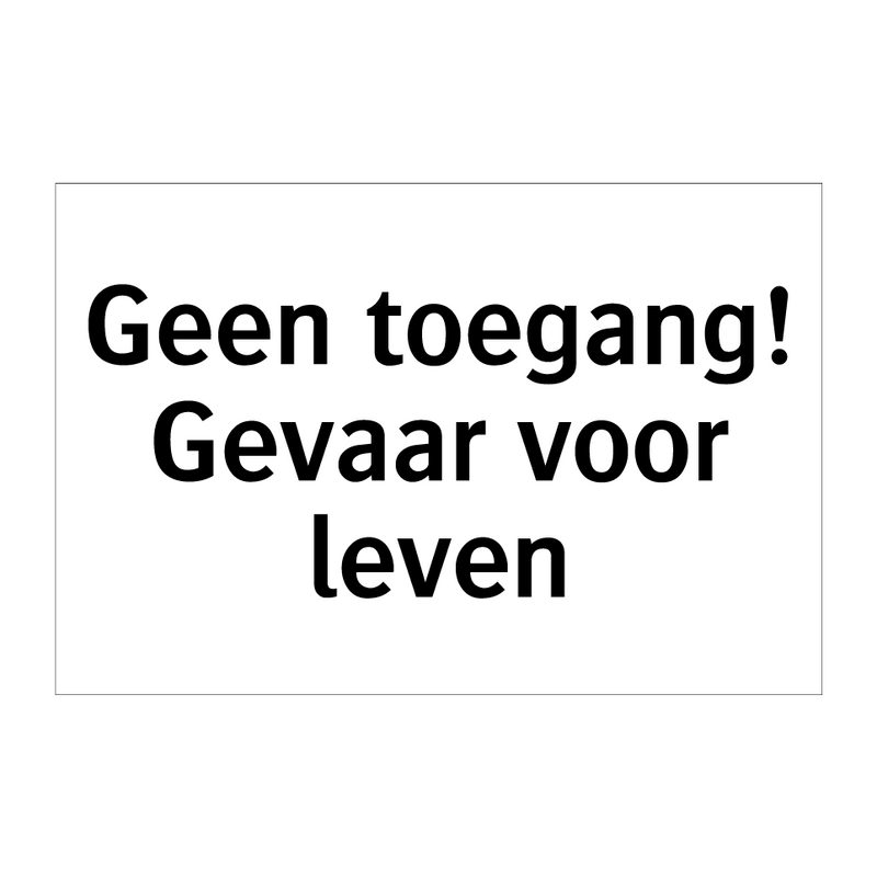 Geen toegang! Gevaar voor leven & Geen toegang! Gevaar voor leven & Geen toegang! Gevaar voor leven