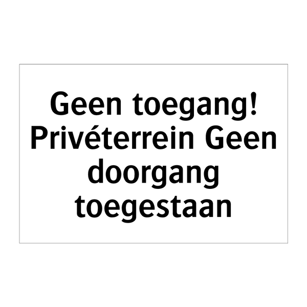 Geen toegang! Privéterrein Geen doorgang toegestaan