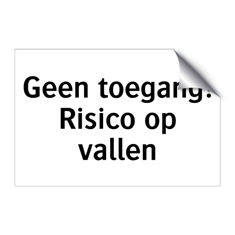 Geen toegang! Risico op vallen & Geen toegang! Risico op vallen & Geen toegang! Risico op vallen