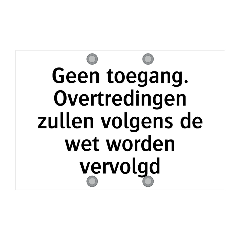 Geen toegang. Overtredingen zullen volgens de wet worden vervolgd