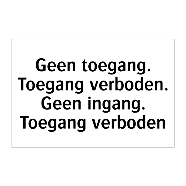 Geen toegang. Toegang verboden. Geen ingang. Toegang verboden