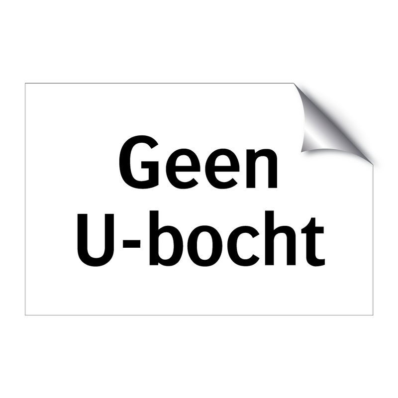 Geen U-bocht & Geen U-bocht & Geen U-bocht & Geen U-bocht