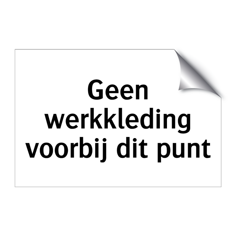 Geen werkkleding voorbij dit punt & Geen werkkleding voorbij dit punt