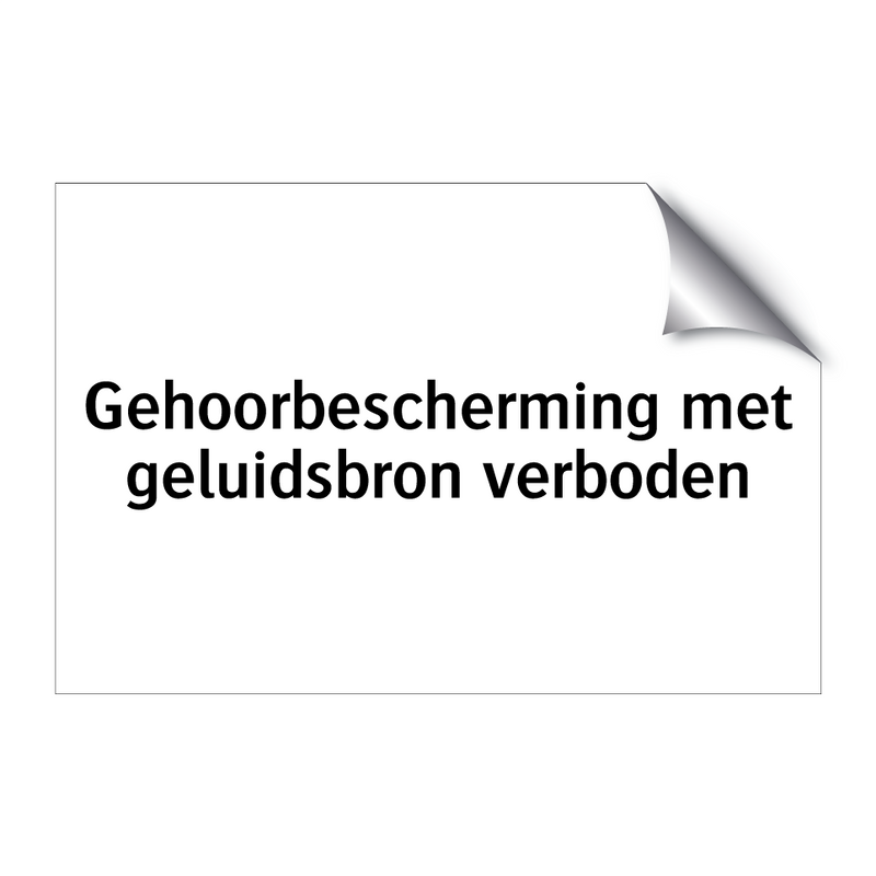 Gehoorbescherming met geluidsbron verboden & Gehoorbescherming met geluidsbron verboden