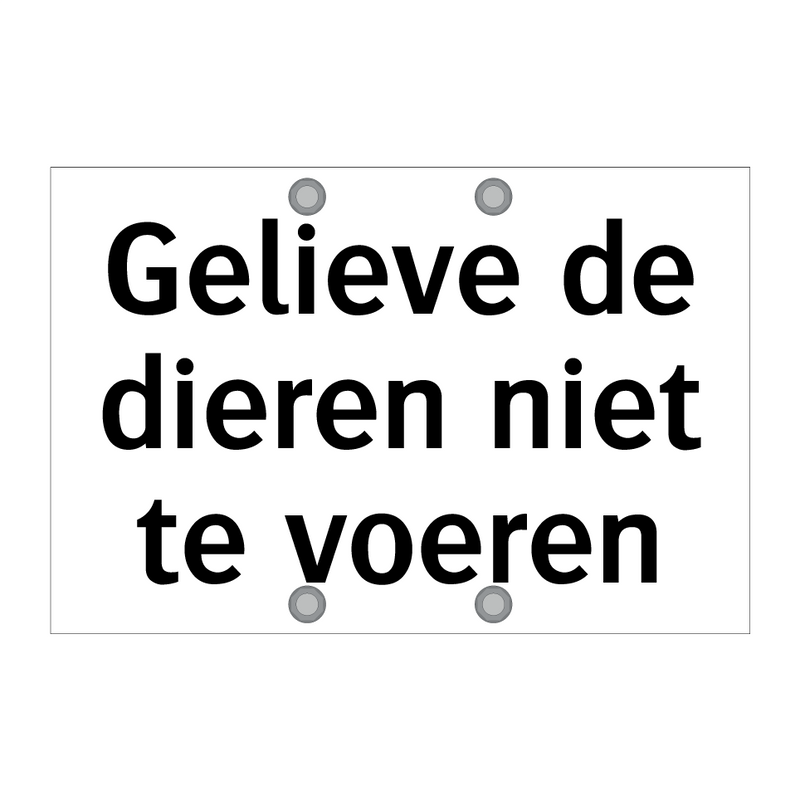 Gelieve de dieren niet te voeren & Gelieve de dieren niet te voeren