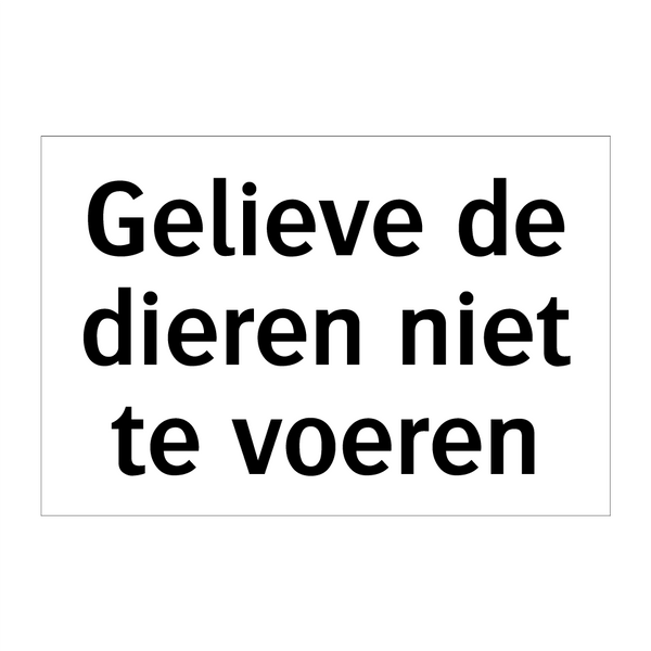 Gelieve de dieren niet te voeren & Gelieve de dieren niet te voeren