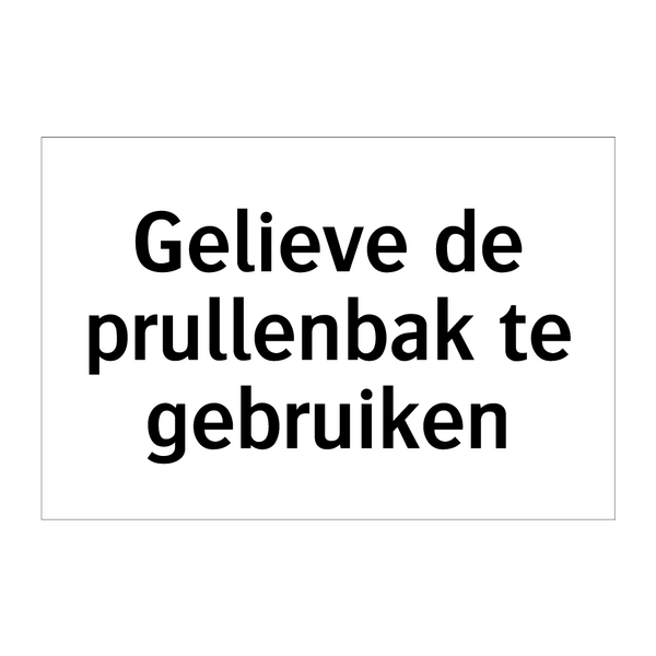 Gelieve de prullenbak te gebruiken & Gelieve de prullenbak te gebruiken