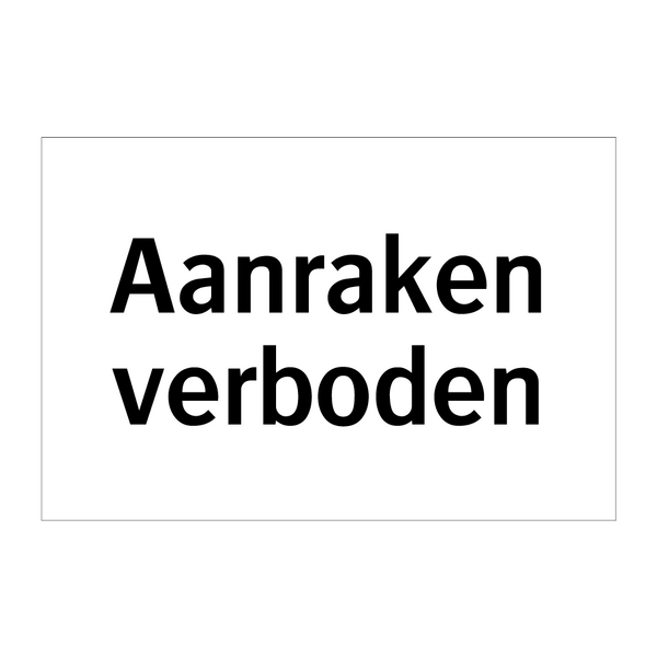 Aanraken verboden & Aanraken verboden & Aanraken verboden & Aanraken verboden & Aanraken verboden