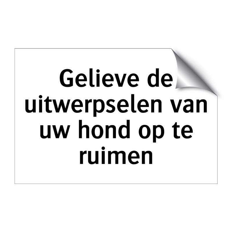 Gelieve de uitwerpselen van uw hond op te ruimen & Gelieve de uitwerpselen van uw hond op te ruimen