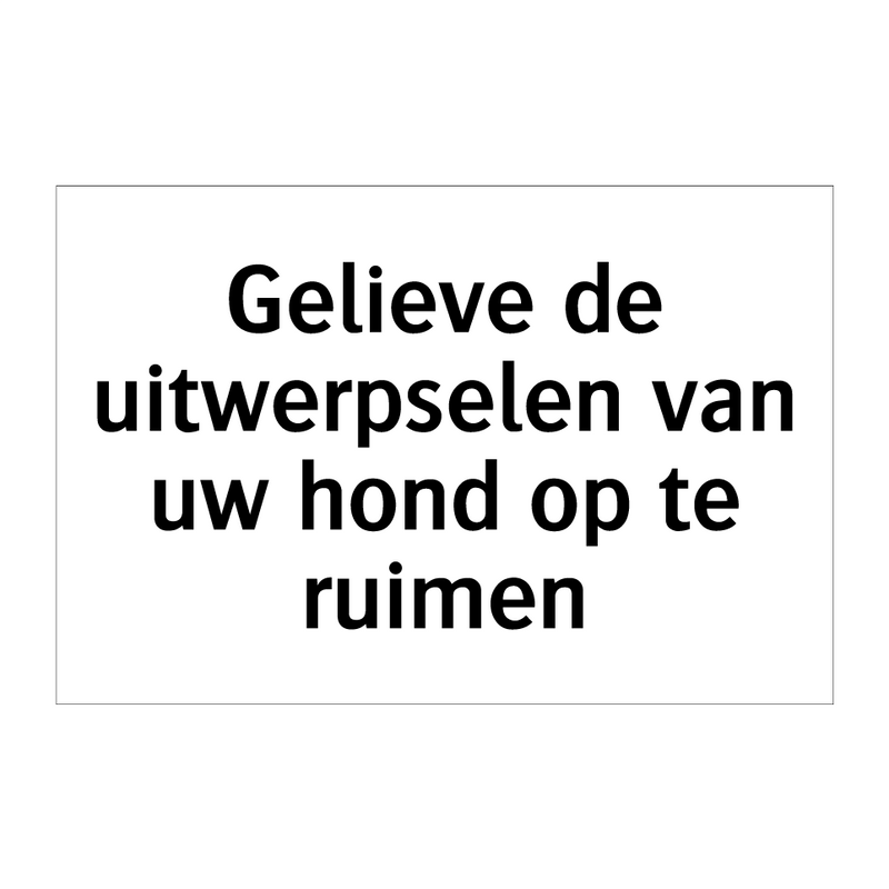 Gelieve de uitwerpselen van uw hond op te ruimen & Gelieve de uitwerpselen van uw hond op te ruimen