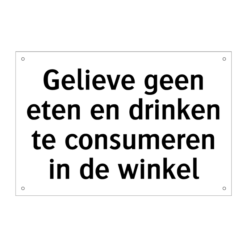 Gelieve geen eten en drinken te consumeren in de winkel