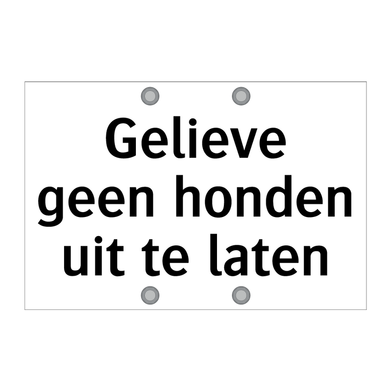 Gelieve geen honden uit te laten & Gelieve geen honden uit te laten