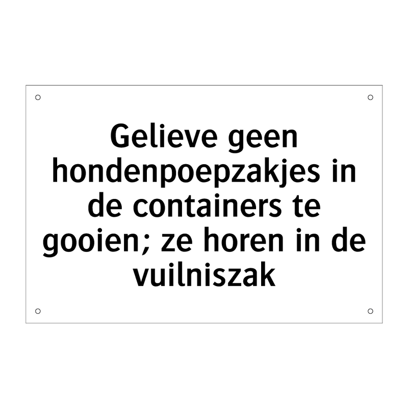 Gelieve geen hondenpoepzakjes in de containers te gooien; ze horen in de vuilniszak