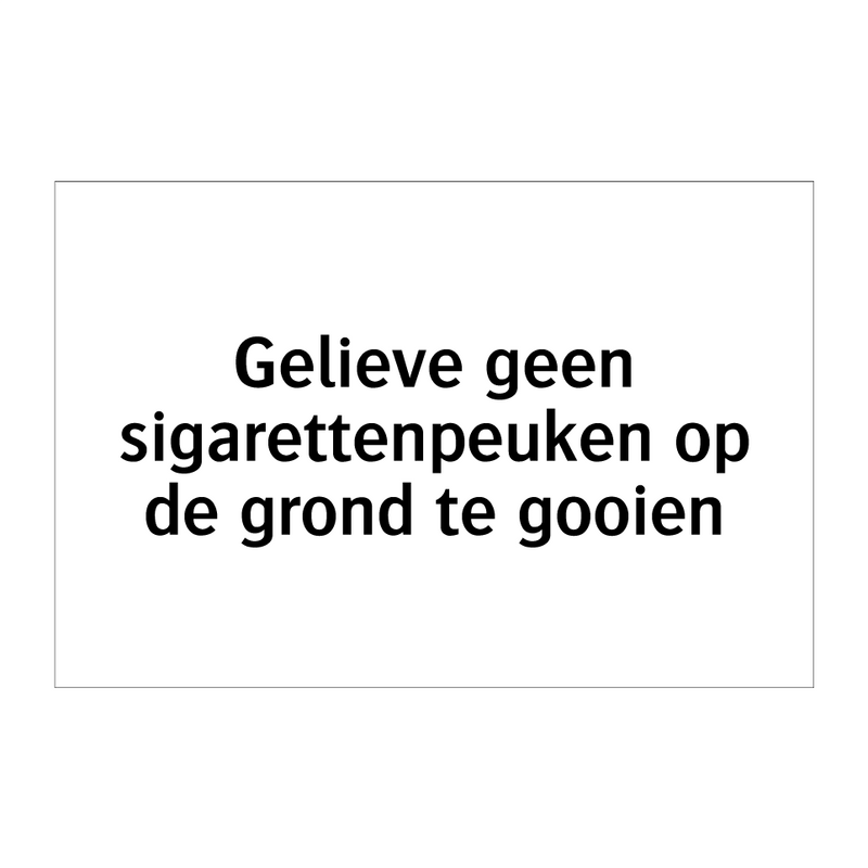 Gelieve geen sigarettenpeuken op de grond te gooien