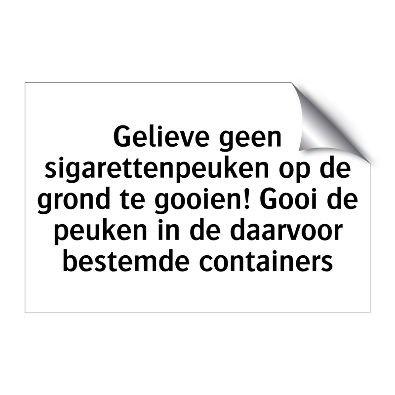 Gelieve geen sigarettenpeuken op de grond te gooien! Gooi de peuken in de daarvoor bestemde containers