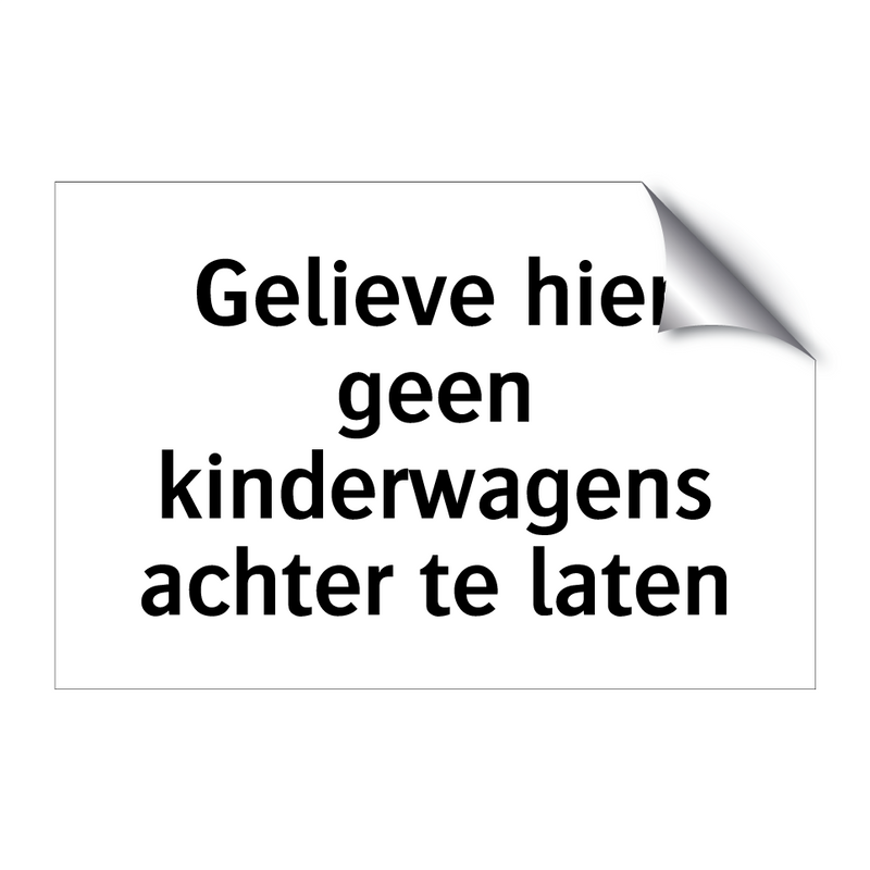 Gelieve hier geen kinderwagens achter te laten & Gelieve hier geen kinderwagens achter te laten