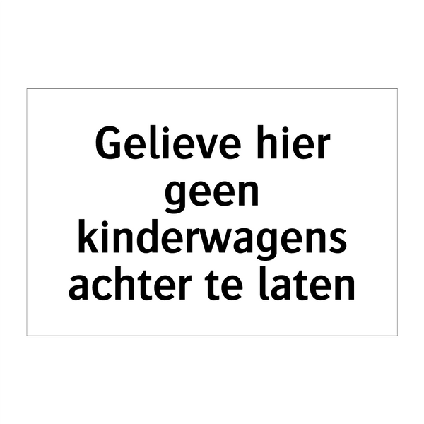 Gelieve hier geen kinderwagens achter te laten & Gelieve hier geen kinderwagens achter te laten