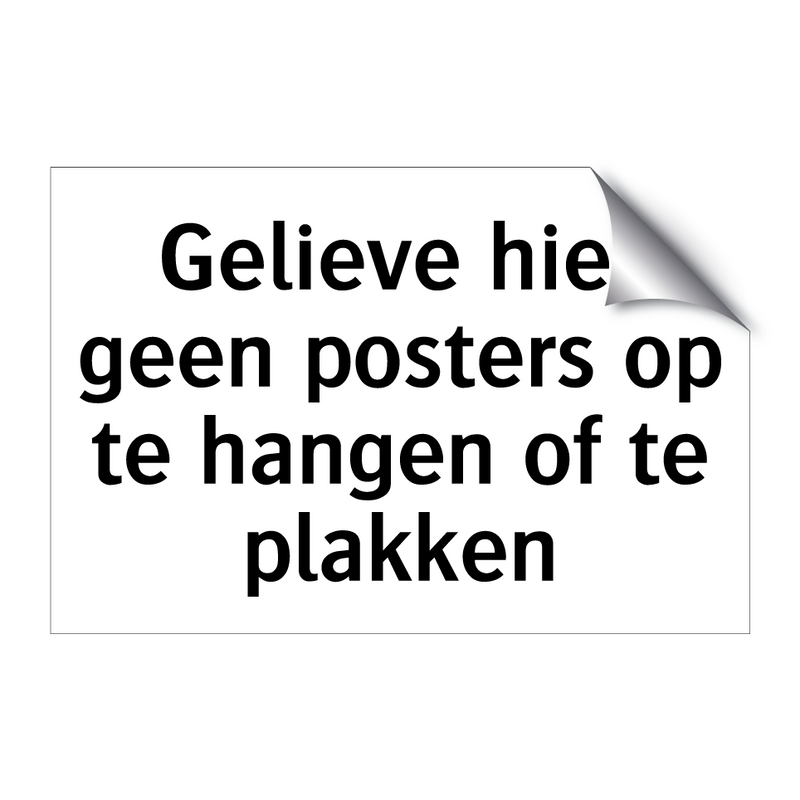 Gelieve hier geen posters op te hangen of te plakken