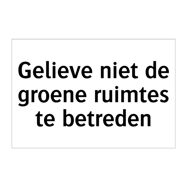 Gelieve niet de groene ruimtes te betreden & Gelieve niet de groene ruimtes te betreden