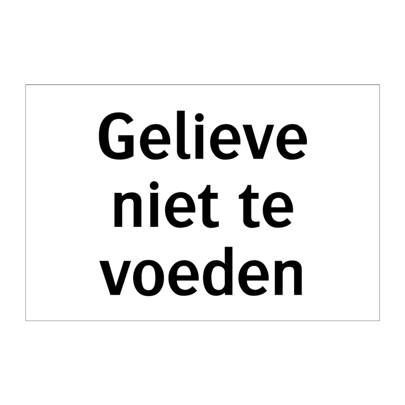 Gelieve niet te voeden & Gelieve niet te voeden & Gelieve niet te voeden & Gelieve niet te voeden