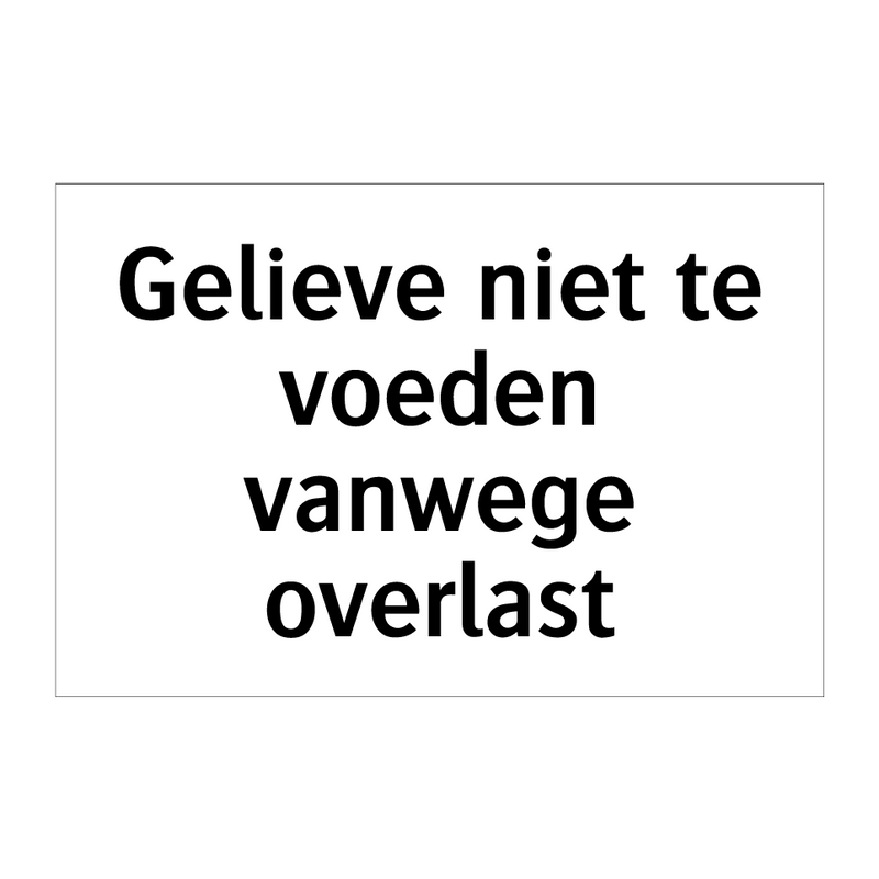 Gelieve niet te voeden vanwege overlast & Gelieve niet te voeden vanwege overlast