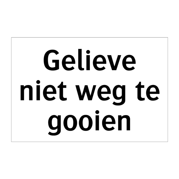 Gelieve niet weg te gooien & Gelieve niet weg te gooien & Gelieve niet weg te gooien