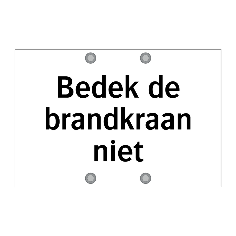 Bedek de brandkraan niet & Bedek de brandkraan niet & Bedek de brandkraan niet