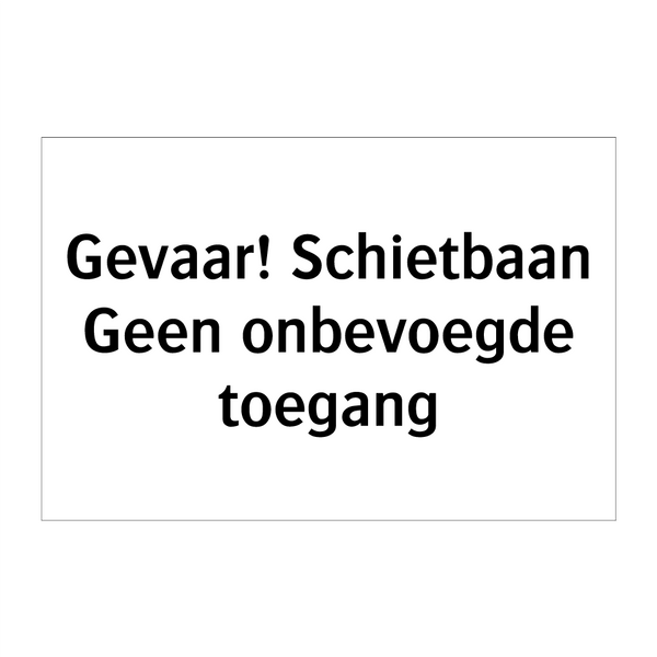 Gevaar! Schietbaan. Geen onbevoegde toegang & Gevaar! Schietbaan. Geen onbevoegde toegang