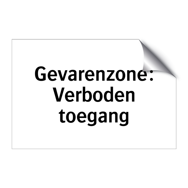 Gevarenzone: Verboden toegang & Gevarenzone: Verboden toegang & Gevarenzone: Verboden toegang