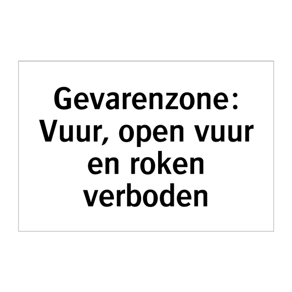 Gevarenzone: Vuur, open vuur en roken verboden & Gevarenzone: Vuur, open vuur en roken verboden