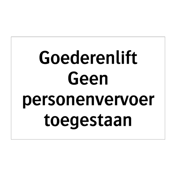 Goederenlift - Geen Personenvervoer Toegestaan & Goederenlift - Geen Personenvervoer Toegestaan