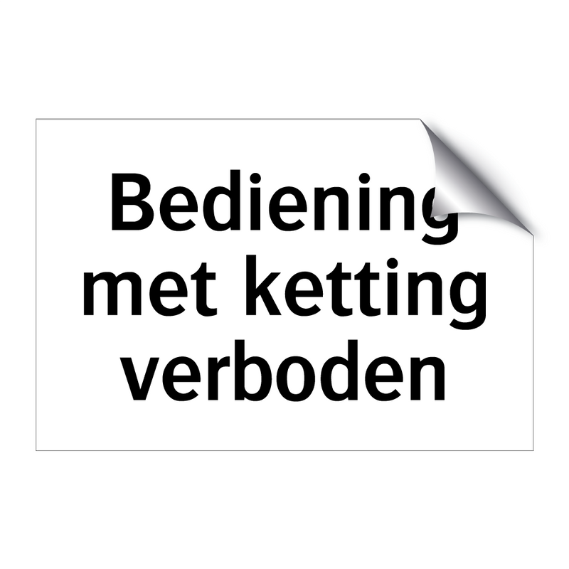 Bediening met ketting verboden & Bediening met ketting verboden & Bediening met ketting verboden