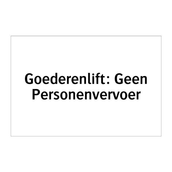 Goederenlift: Geen Personenvervoer & Goederenlift: Geen Personenvervoer