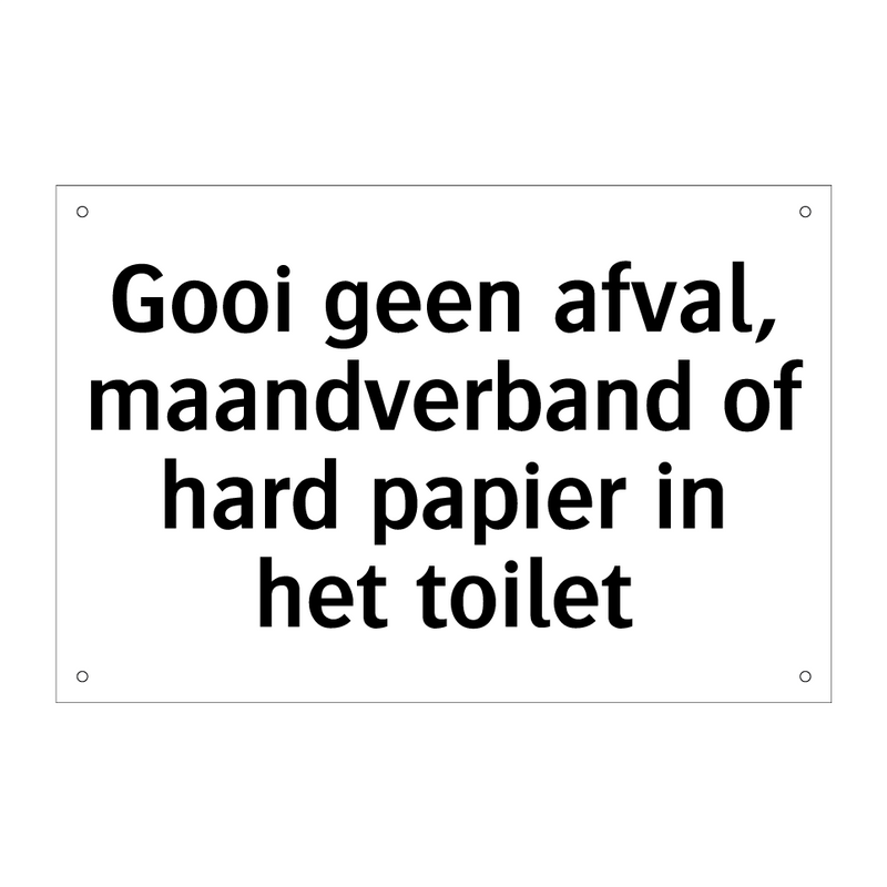 Gooi geen afval, maandverband of hard papier in het toilet