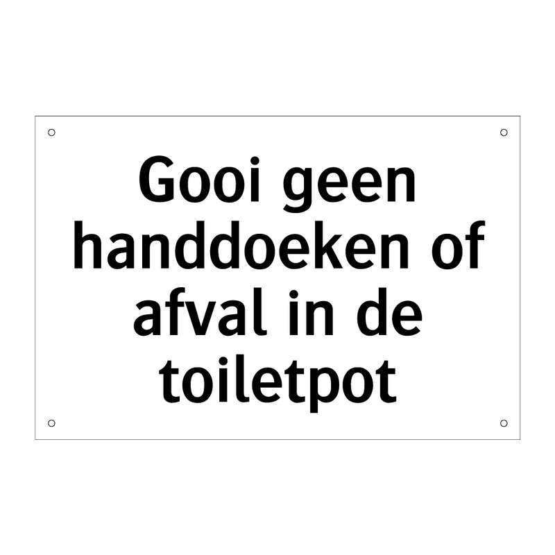 Gooi geen handdoeken of afval in de toiletpot & Gooi geen handdoeken of afval in de toiletpot