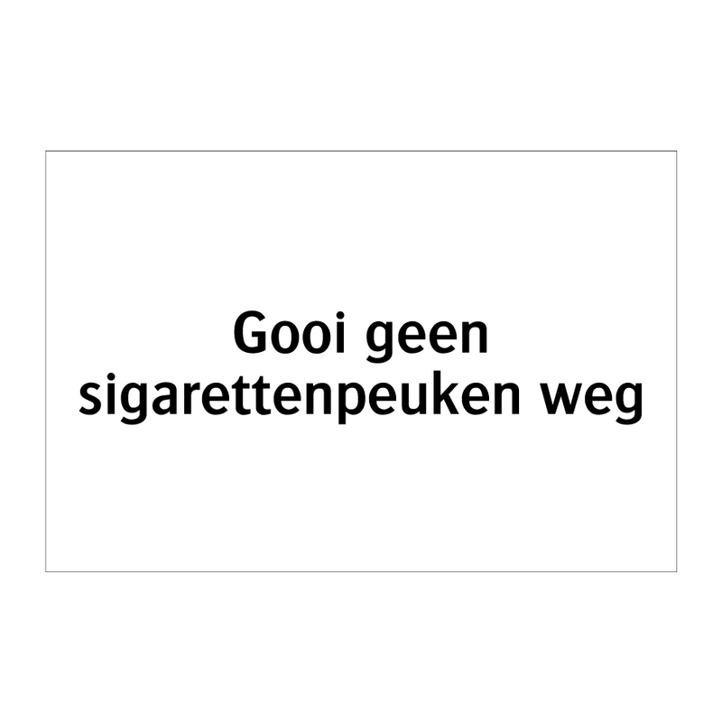 Gooi geen sigarettenpeuken weg & Gooi geen sigarettenpeuken weg & Gooi geen sigarettenpeuken weg