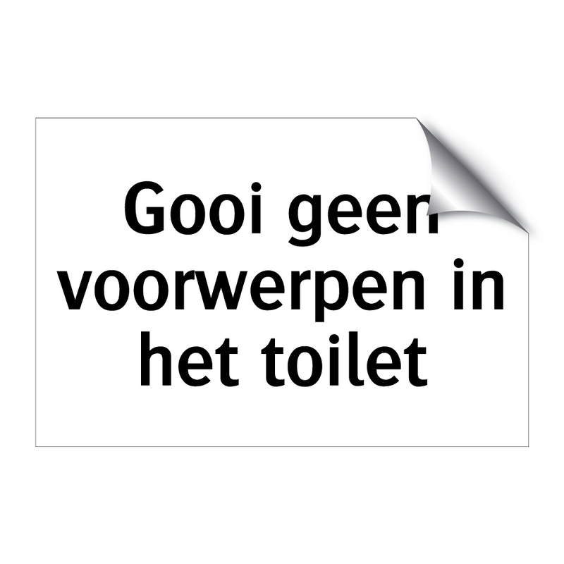 Gooi geen voorwerpen in het toilet & Gooi geen voorwerpen in het toilet