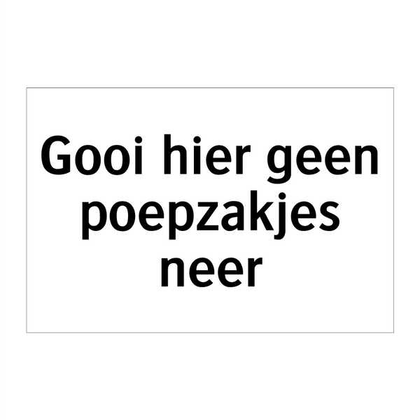 Gooi hier geen poepzakjes neer & Gooi hier geen poepzakjes neer & Gooi hier geen poepzakjes neer