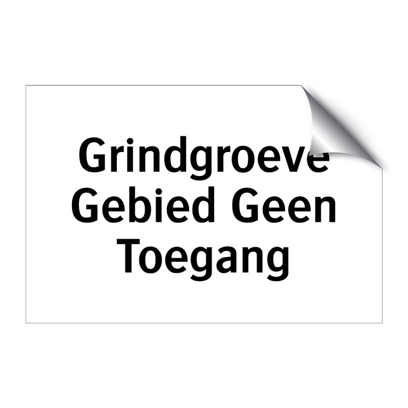 Grindgroeve Gebied Geen Toegang & Grindgroeve Gebied Geen Toegang & Grindgroeve Gebied Geen Toegang